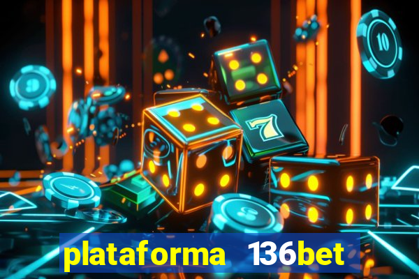 plataforma 136bet paga mesmo